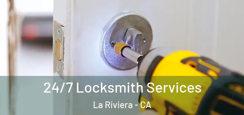  24/7 Locksmith Services La Riviera - CA