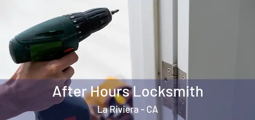 After Hours Locksmith La Riviera - CA