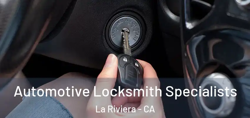 Automotive Locksmith Specialists La Riviera - CA