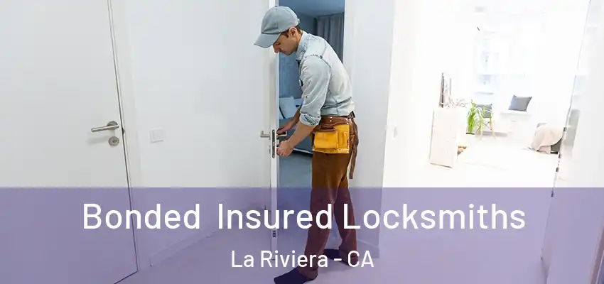 Bonded Insured Locksmiths La Riviera - CA