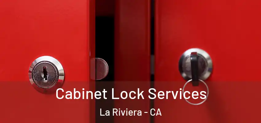 Cabinet Lock Services La Riviera - CA