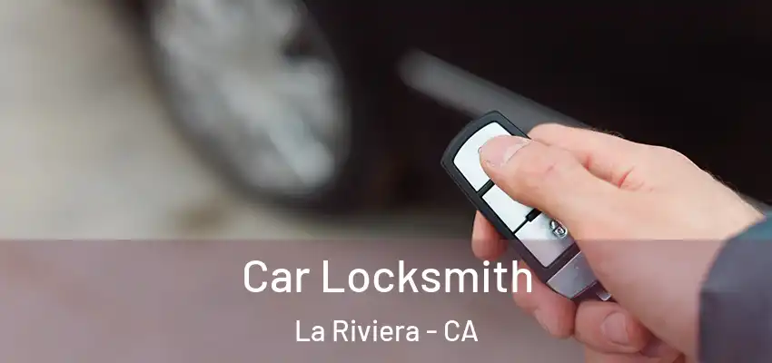 Car Locksmith La Riviera - CA