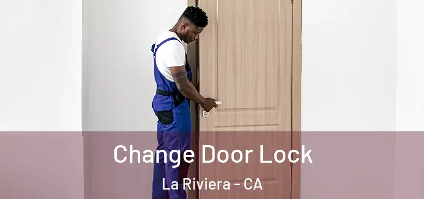 Change Door Lock La Riviera - CA