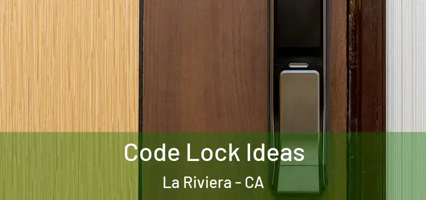  Code Lock Ideas La Riviera - CA
