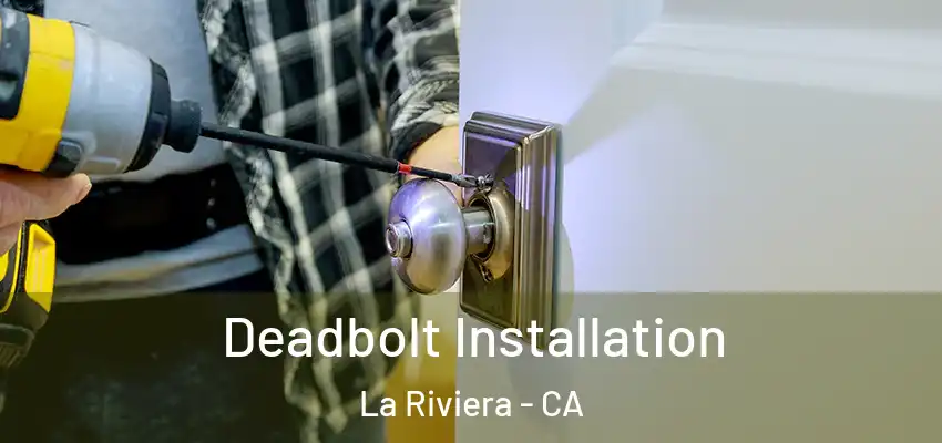 Deadbolt Installation La Riviera - CA
