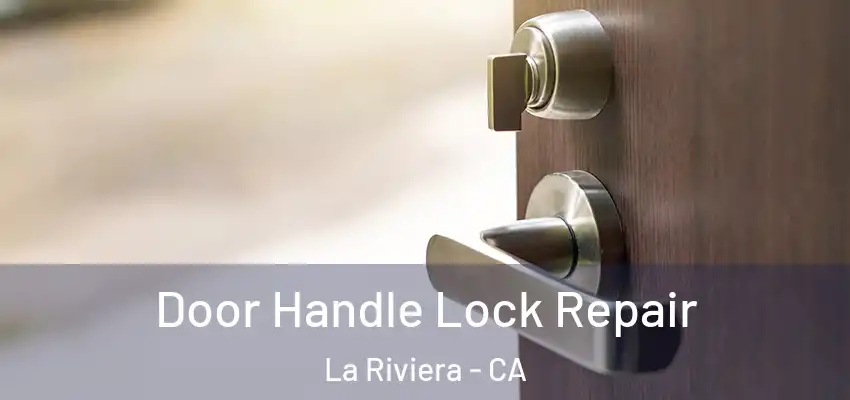 Door Handle Lock Repair La Riviera - CA