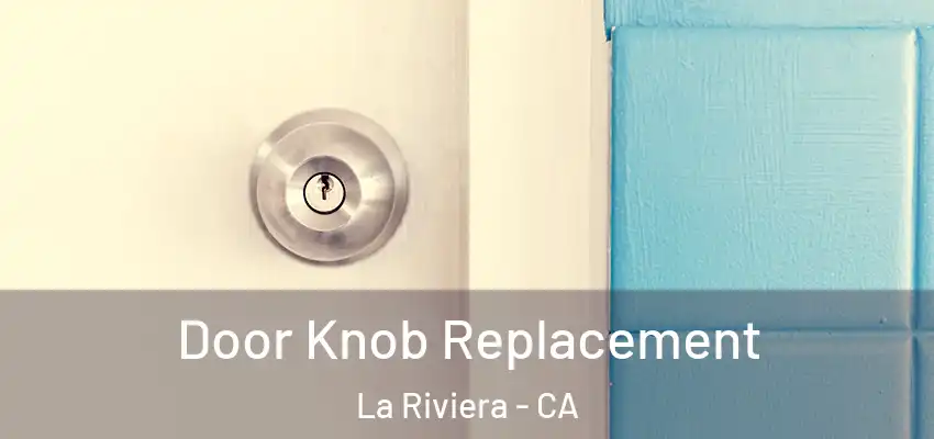 Door Knob Replacement La Riviera - CA