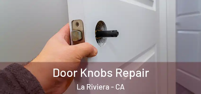 Door Knobs Repair La Riviera - CA
