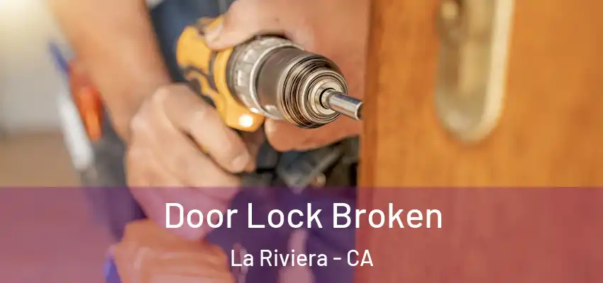 Door Lock Broken La Riviera - CA