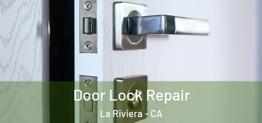 Door Lock Repair La Riviera - CA