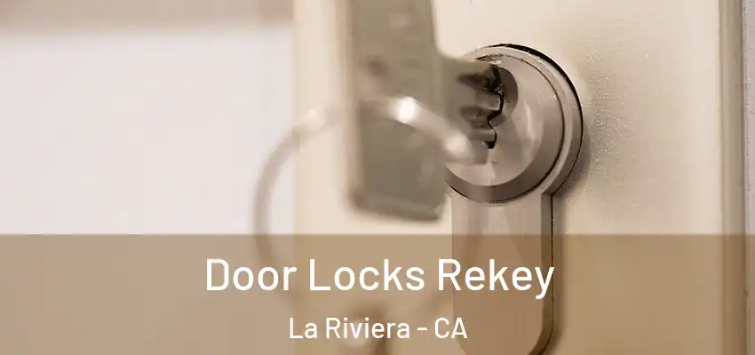  Door Locks Rekey La Riviera - CA