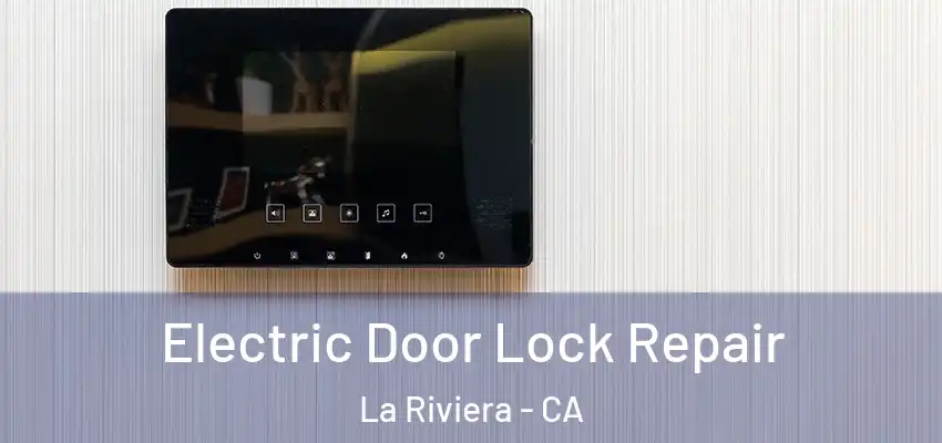 Electric Door Lock Repair La Riviera - CA