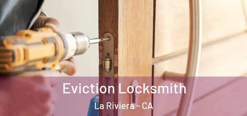 Eviction Locksmith La Riviera - CA
