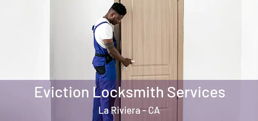 Eviction Locksmith Services La Riviera - CA