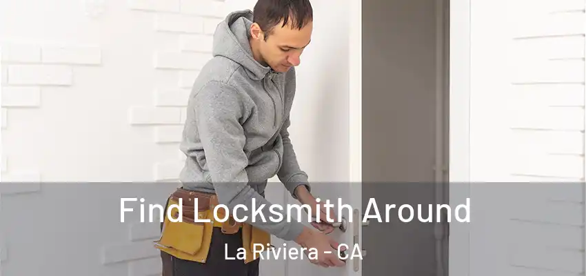 Find Locksmith Around La Riviera - CA