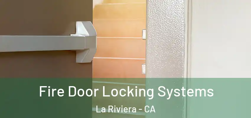 Fire Door Locking Systems La Riviera - CA