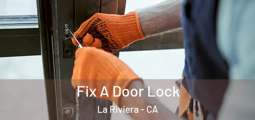 Fix A Door Lock La Riviera - CA
