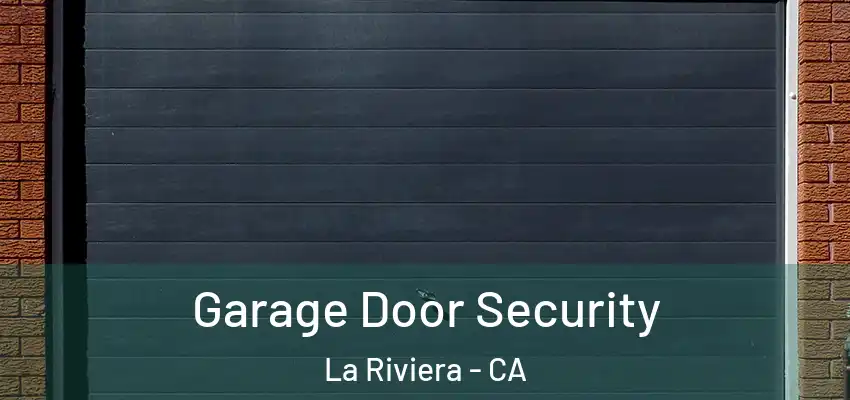 Garage Door Security La Riviera - CA