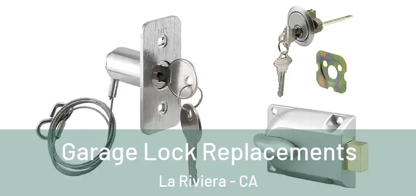 Garage Lock Replacements La Riviera - CA