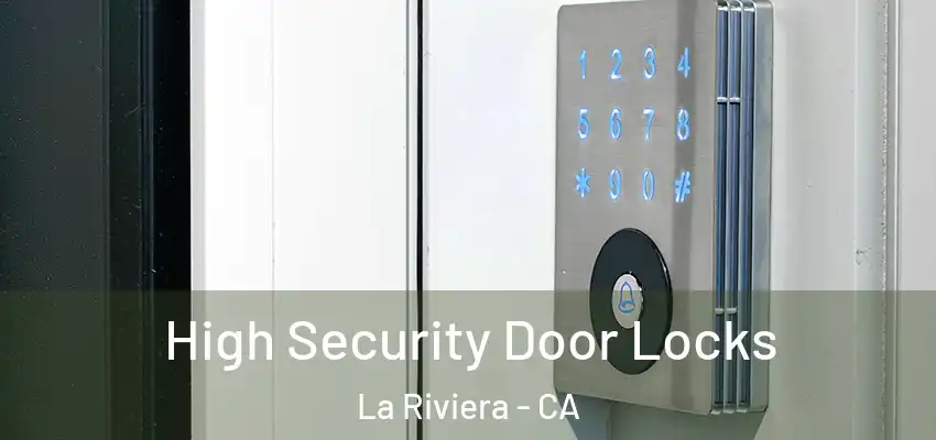 High Security Door Locks La Riviera - CA