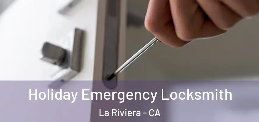  Holiday Emergency Locksmith La Riviera - CA