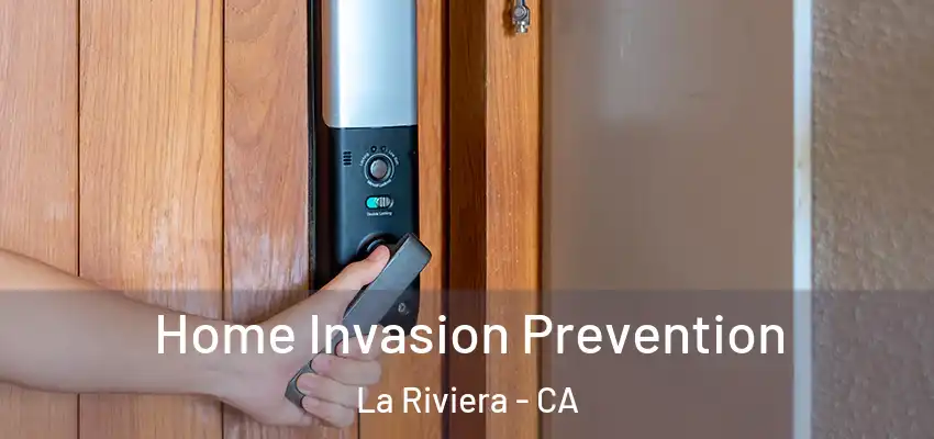 Home Invasion Prevention La Riviera - CA