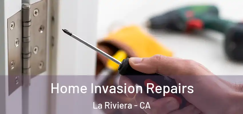 Home Invasion Repairs La Riviera - CA