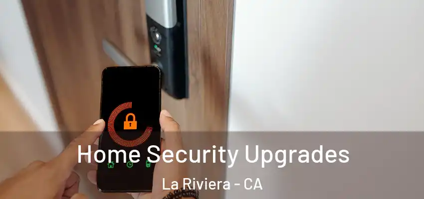 Home Security Upgrades La Riviera - CA