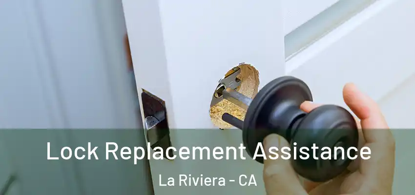 Lock Replacement Assistance La Riviera - CA