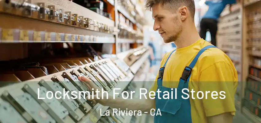 Locksmith For Retail Stores La Riviera - CA