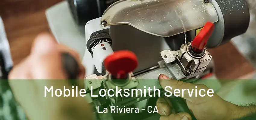 Mobile Locksmith Service La Riviera - CA