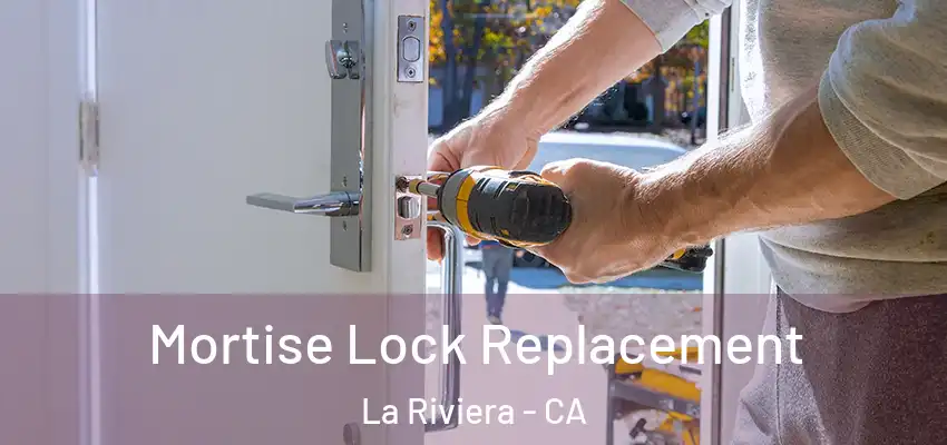 Mortise Lock Replacement La Riviera - CA