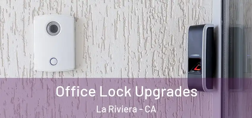 Office Lock Upgrades La Riviera - CA