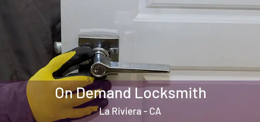 On Demand Locksmith La Riviera - CA