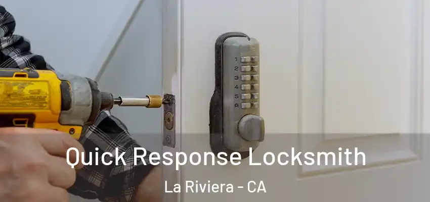  Quick Response Locksmith La Riviera - CA