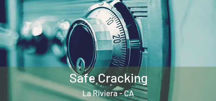 Safe Cracking La Riviera - CA