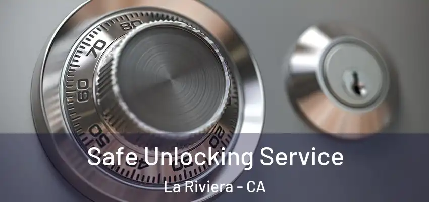  Safe Unlocking Service La Riviera - CA