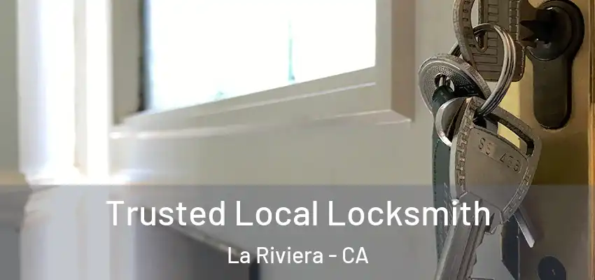 Trusted Local Locksmith La Riviera - CA
